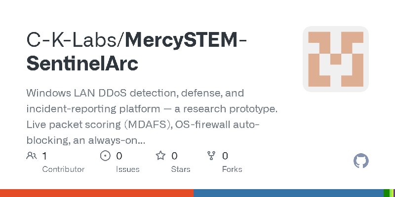 GitHub - C-K-Labs/MercySTEM-SentinelArc: Windows LAN DDoS detection, defense, and incident-reporting platform — a research prototype.…