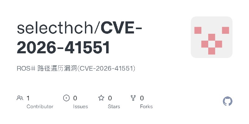 GitHub - selecthch/CVE-2026-41551: ROS# 路径遍历漏洞(CVE-2026-41551)