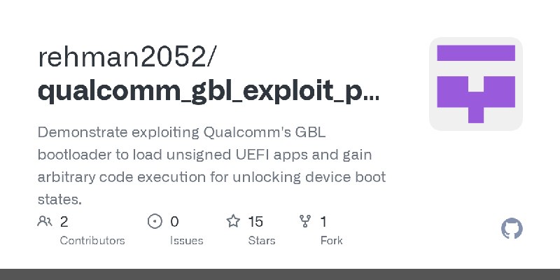 GitHub - rehman2052/qualcomm_gbl_exploit_poc: Demonstrate exploiting Qualcomm's GBL bootloader to load unsigned UEFI apps and gain…
