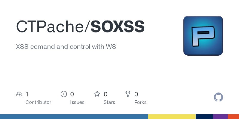GitHub - CTPache/SOXSS: XSS comand and control with WS