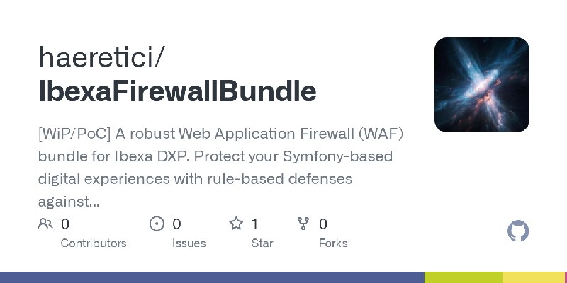 GitHub - haeretici/IbexaFirewallBundle: [WiP/PoC] A robust Web Application Firewall (WAF) bundle for Ibexa DXP. Protect your Symfony…