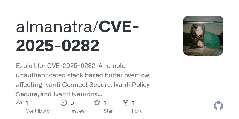 GitHub - almanatra/CVE-2025-0282: Exploit for CVE-2025-0282: A remote unauthenticated stack based buffer overflow affecting Ivanti…
