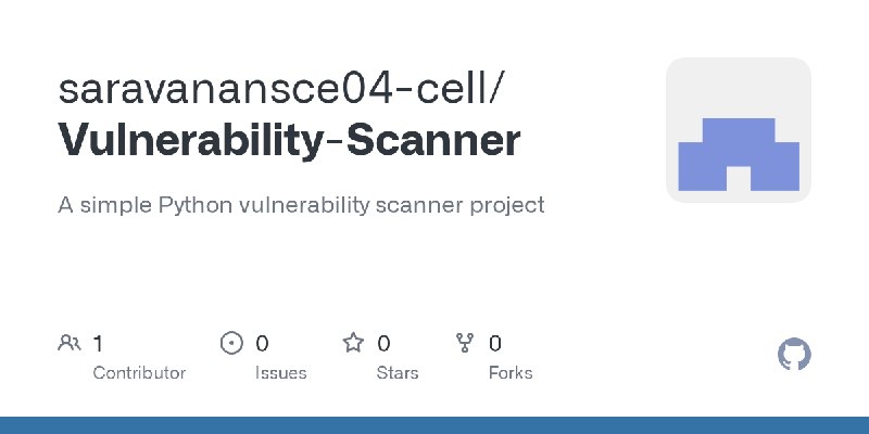 GitHub - saravanansce04-cell/Vulnerability-Scanner: A simple Python vulnerability scanner project