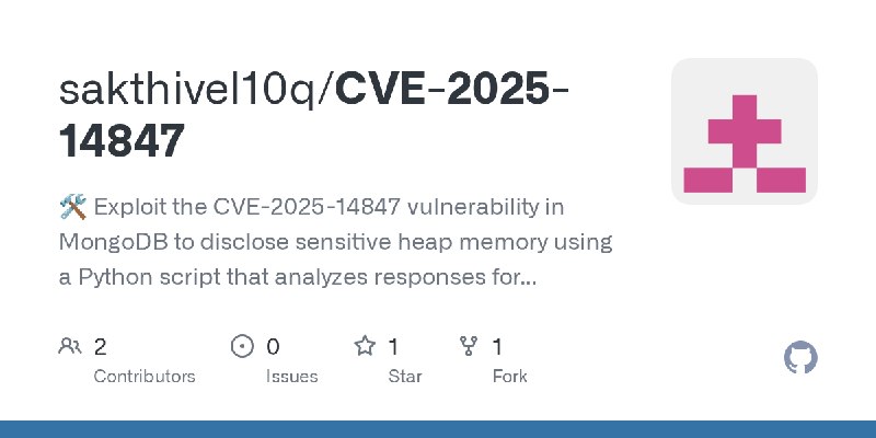 GitHub - sakthivel10q/CVE-2025-14847: 🛠 Exploit the CVE-2025-14847 vulnerability in MongoDB to disclose sensitive heap memory using…