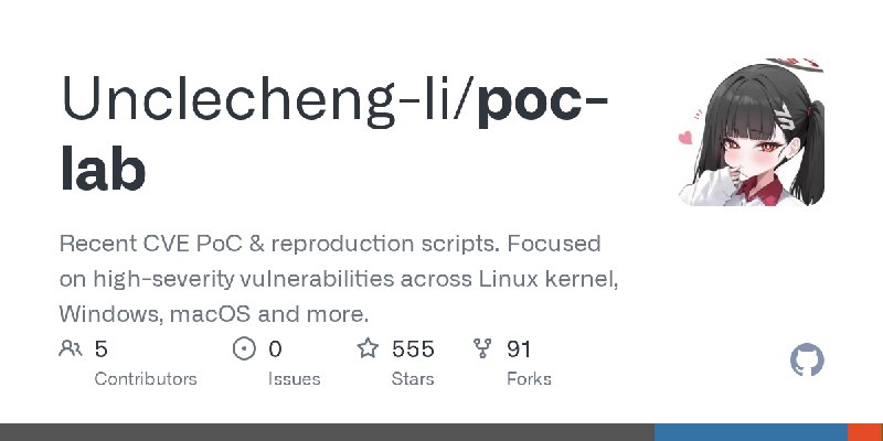 GitHub - Unclecheng-li/poc-lab: Recent CVE PoC & reproduction scripts. Focused on high-severity vulnerabilities across Linux kernel…