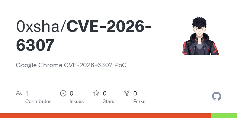 GitHub - 0xsha/CVE-2026-6307: Google Chrome CVE-2026-6307 PoC