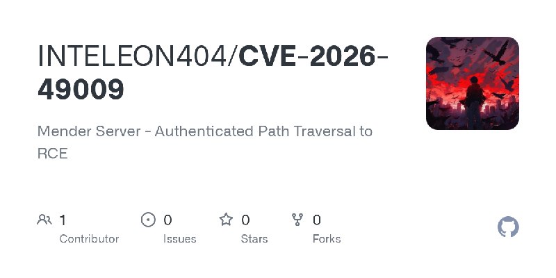 GitHub - INTELEON404/CVE-2026-49009: Mender Server - Authenticated Path Traversal to RCE