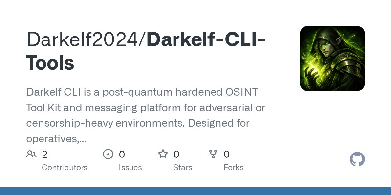 GitHub - Darkelf2024/Darkelf-CLI-Tools: Darkelf CLI is a post-quantum hardened OSINT Tool Kit and messaging platform for adversarial…