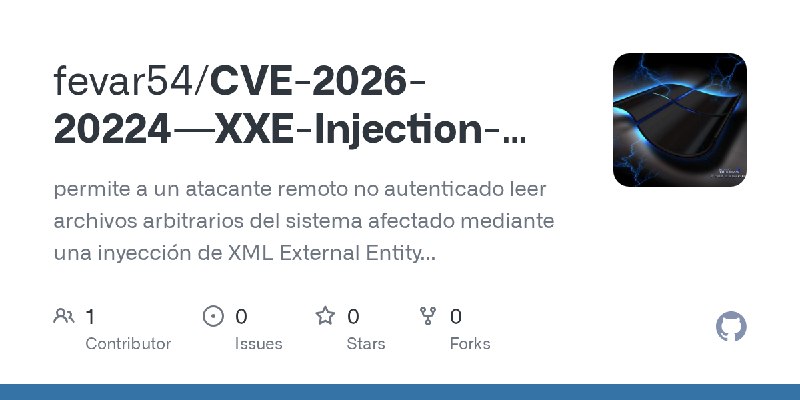 GitHub - fevar54/CVE-2026-20224---XXE-Injection-en-Cisco-Catalyst-SD-WAN-Manager: permite a un atacante remoto no autenticado leer…