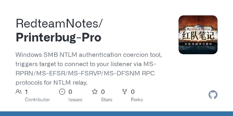 GitHub - RedteamNotes/Printerbug-Pro: Windows SMB NTLM authentication coercion tool, triggers target to connect to your listener…
