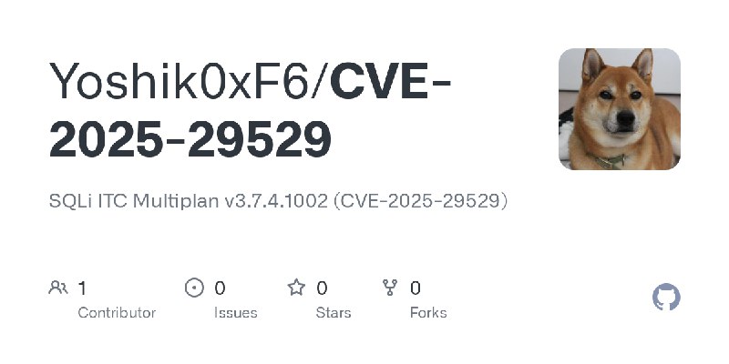 GitHub - Yoshik0xF6/CVE-2025-29529: SQLi ITC Multiplan v3.7.4.1002 (CVE-2025-29529)