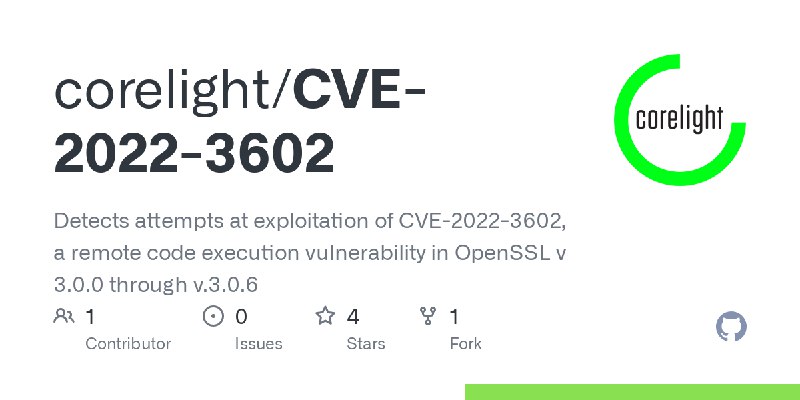 GitHub - corelight/CVE-2022-3602: Detects attempts at exploitation of CVE-2022-3602, a remote code execution vulnerability in OpenSSL…