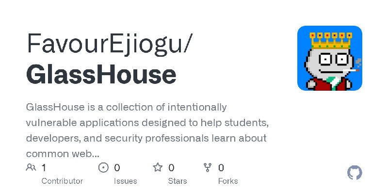 GitHub - FavourEjiogu/GlassHouse: GlassHouse is a collection of intentionally vulnerable applications designed to help students…