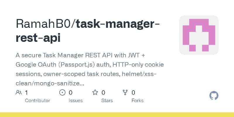 GitHub - RamahB0/task-manager-rest-api: A secure Task Manager REST API with JWT + Google OAuth (Passport.js) auth, HTTP-only cookie…