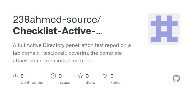 GitHub - 238ahmed-source/Checklist-Active-Directory-Lab: A full Active Directory penetration test report on a lab domain (test.local)…