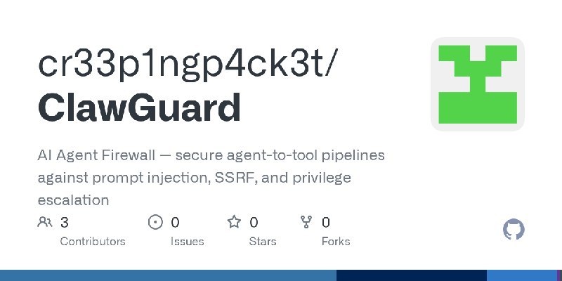 GitHub - cr33p1ngp4ck3t/ClawGuard: AI Agent Firewall — secure agent-to-tool pipelines against prompt injection,   SSRF, and privilege…