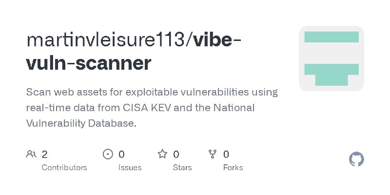 GitHub - martinvleisure113/vibe-vuln-scanner: Scan web assets for exploitable vulnerabilities using real-time data from CISA KEV…