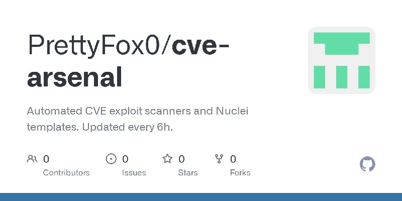 GitHub - PrettyFox0/cve-arsenal: Automated CVE exploit scanners and Nuclei templates. Updated every 6h.