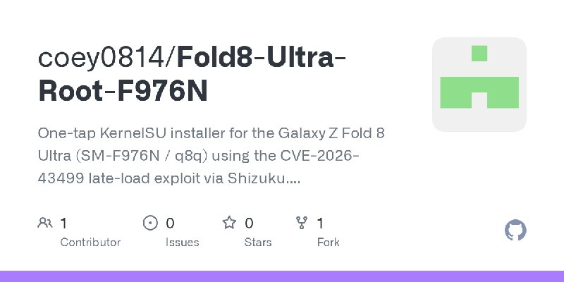 GitHub - coey0814/Fold8-Ultra-Root-F976N: One-tap KernelSU installer for the Galaxy Z Fold 8 Ultra (SM-F976N / q8q) using the CVE…