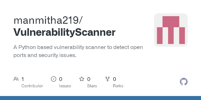 GitHub - manmitha219/VulnerabilityScanner: A Python based vulnerability scanner to detect open ports and security issues.