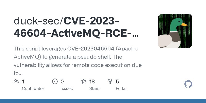 GitHub - duck-sec/CVE-2023-46604-ActiveMQ-RCE-pseudoshell: This script leverages CVE-2023046604 (Apache ActiveMQ) to generate a…