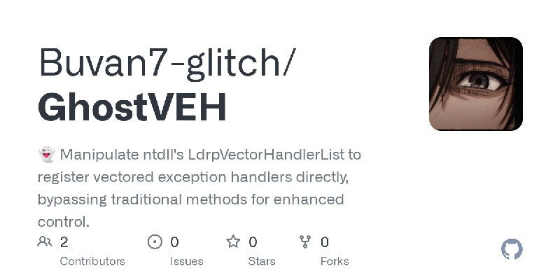 GitHub - Buvan7-glitch/GhostVEH: 👻 Manipulate ntdll's LdrpVectorHandlerList to register vectored exception handlers directly, bypassing…