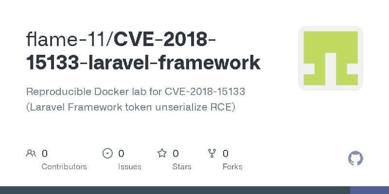 GitHub - flame-11/CVE-2018-15133-laravel-framework: Reproducible Docker lab for CVE-2018-15133 (Laravel Framework token unserialize…