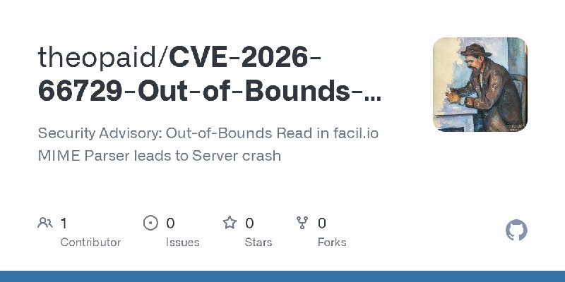 GitHub - theopaid/CVE-2026-66729-Out-of-Bounds-Read-in-facil.io-MIME-Parser-leads-to-Server-Crash: Security Advisory: Out-of-Bounds…