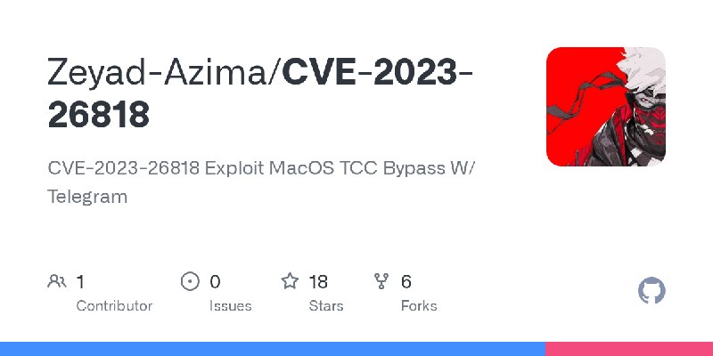 GitHub - Zeyad-Azima/CVE-2023-26818: CVE-2023-26818 Exploit MacOS TCC Bypass W/ Telegram