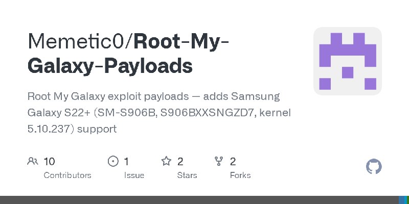 GitHub - Memetic0/Root-My-Galaxy-Payloads: Root My Galaxy exploit payloads — adds Samsung Galaxy S22+ (SM-S906B, S906BXXSNGZD7…