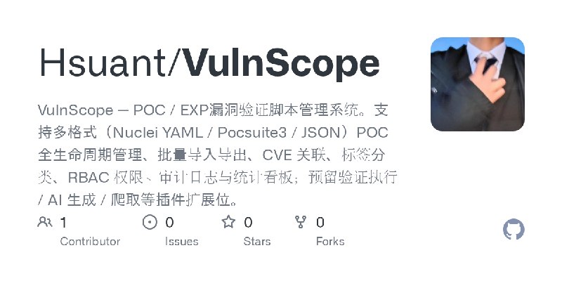 GitHub - Hsuant/VulnScope: VulnScope — POC / EXP漏洞验证脚本管理系统。支持多格式（Nuclei YAML / Pocsuite3 / JSON）POC   全生命周期管理、批量导入导出、CVE 关联、标签分类、RBAC…