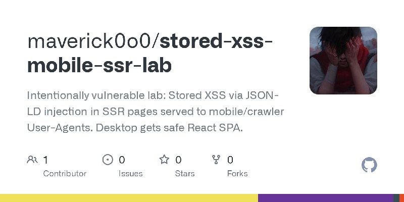 GitHub - maverick0o0/stored-xss-mobile-ssr-lab: Intentionally vulnerable lab: Stored XSS via JSON-LD injection in SSR pages served…