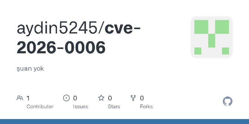GitHub - aydin5245/cve-2026-0006: şuan yok