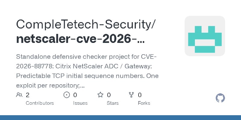 GitHub - CompleTetech-Security/netscaler-cve-2026-88778-check: Standalone defensive checker project for CVE-2026-88778: Citrix…