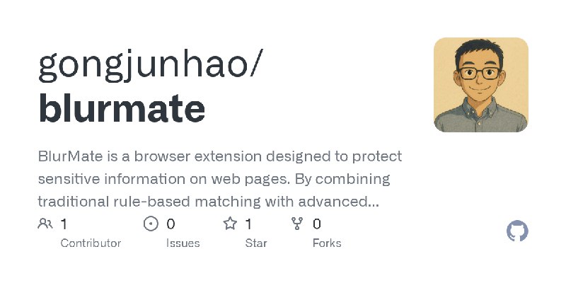 GitHub - gongjunhao/blurmate: BlurMate is a browser extension designed to protect sensitive information on web pages. By combining…