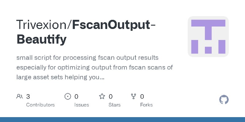 GitHub - Trivexion/FscanOutput-Beautify: small script for processing fscan output results especially for optimizing output from…
