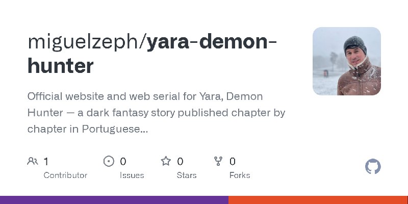 GitHub - miguelzeph/yara-demon-hunter: Official website and web serial for Yara, Demon Hunter — a dark fantasy story published…