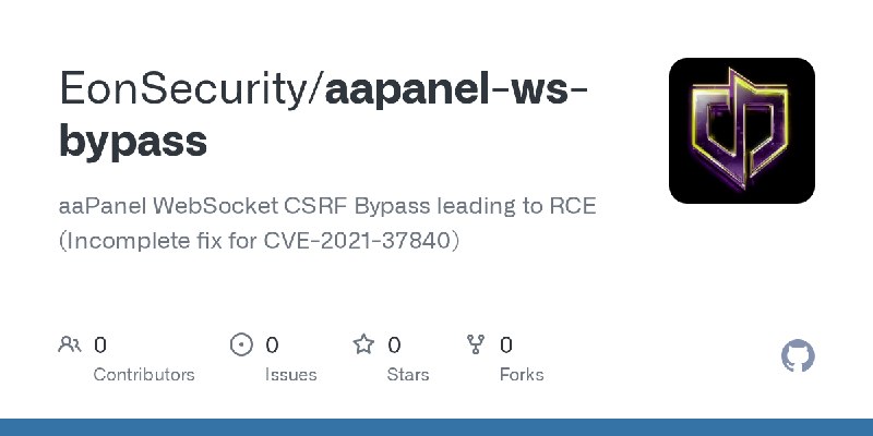 GitHub - EonSecurity/aapanel-ws-bypass: aaPanel WebSocket CSRF Bypass leading to RCE (Incomplete fix for CVE-2021-37840)