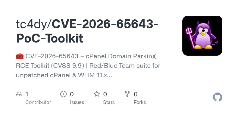 GitHub - tc4dy/CVE-2026-65643-PoC-Toolkit: 🧰 CVE-2026-65643 – cPanel Domain Parking RCE Toolkit (CVSS 9.9) | Red/Blue Team suite…