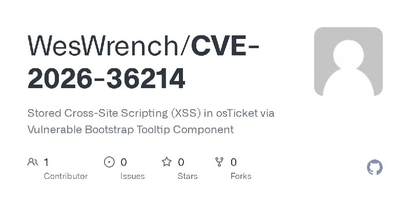 GitHub - WesWrench/CVE-2026-36214: Stored Cross-Site Scripting (XSS) in osTicket via Vulnerable Bootstrap Tooltip Component