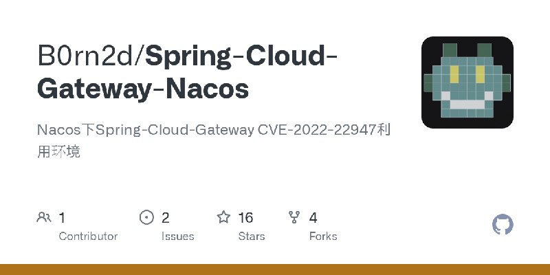 GitHub - B0rn2d/Spring-Cloud-Gateway-Nacos: Nacos下Spring-Cloud-Gateway CVE-2022-22947利用环境