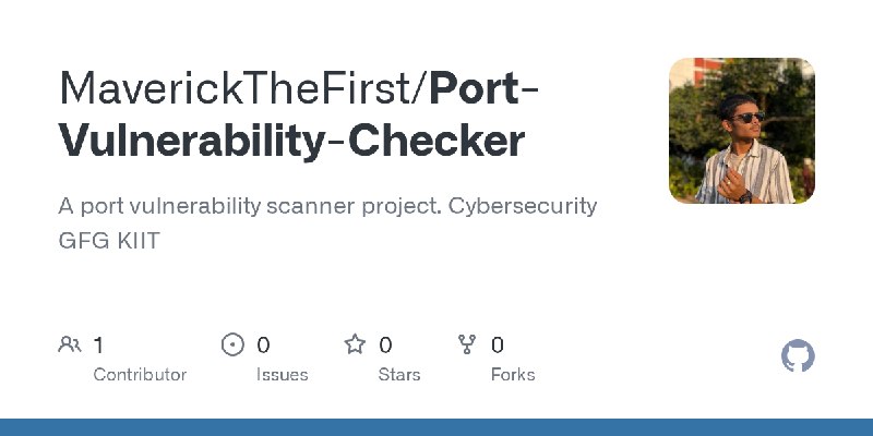 GitHub - MaverickTheFirst/Port-Vulnerability-Checker: A port vulnerability scanner project. Cybersecurity GFG KIIT