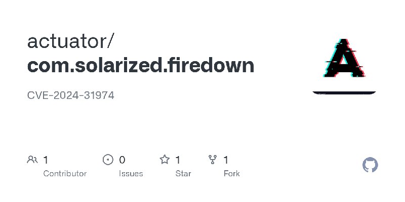 GitHub - actuator/com.solarized.firedown: CVE-2024-31974
