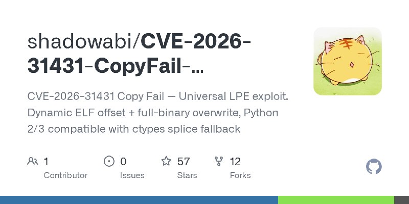 GitHub - shadowabi/CVE-2026-31431-CopyFail-Universal-LPE: CVE-2026-31431 Copy Fail — Universal LPE exploit. Dynamic ELF offset…
