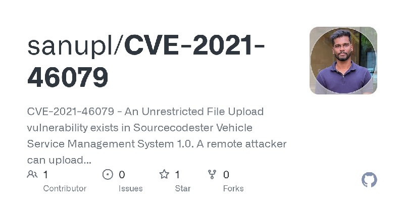 GitHub - sanupl/CVE-2021-46079: CVE-2021-46079 - An Unrestricted File Upload vulnerability exists in Sourcecodester Vehicle Service…