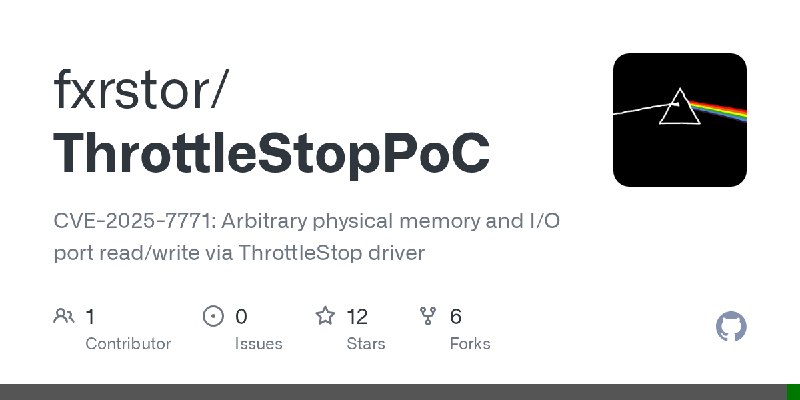 GitHub - fxrstor/ThrottleStopPoC: CVE-2025-7771: Arbitrary physical memory and I/O port read/write via ThrottleStop driver