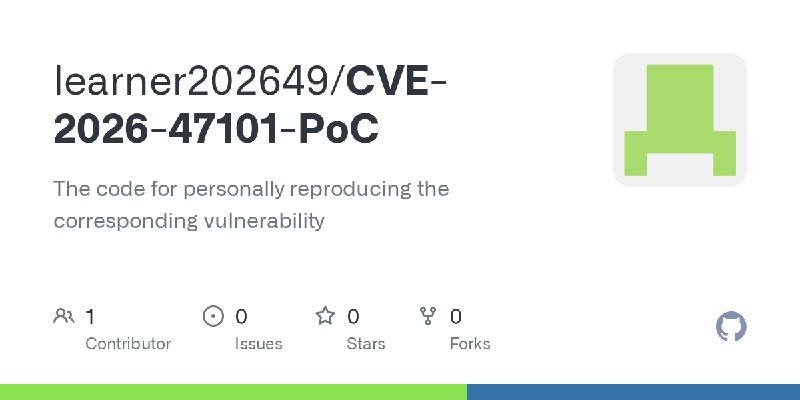 GitHub - learner202649/CVE-2026-47101-PoC: The code for personally reproducing the corresponding vulnerability