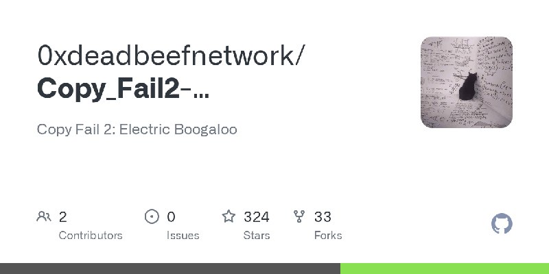 GitHub - 0xdeadbeefnetwork/Copy_Fail2-Electric_Boogaloo: Copy Fail 2: Electric Boogaloo