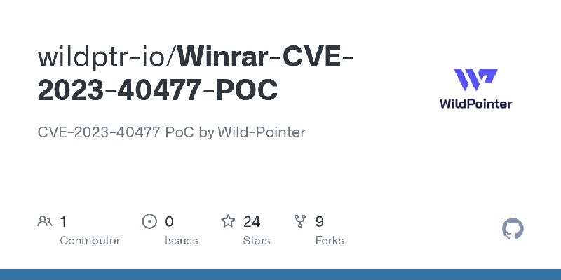 GitHub - wildptr-io/Winrar-CVE-2023-40477-POC: CVE-2023-40477 PoC by Wild-Pointer