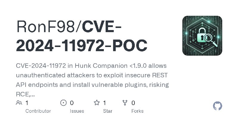 GitHub - RonF98/CVE-2024-11972-POC: CVE-2024-11972 in Hunk Companion <1.9.0 allows unauthenticated attackers to exploit insecure…